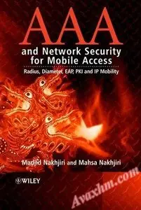 AAA and Network Security for Mobile Access: Radius, Diameter, EAP, PKI and IP Mobility [Repost]