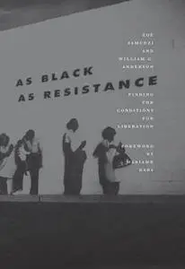 As Black as Resistance: Finding the Conditions for Liberation