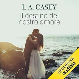 «Il destino del nostro amore» by L.A. Casey