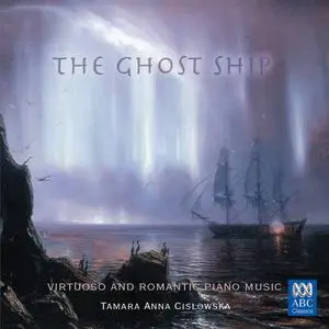 Tamara-Anna Cislowska - The Ghost Ship: Virtuoso and Romantic Piano Music (2008)