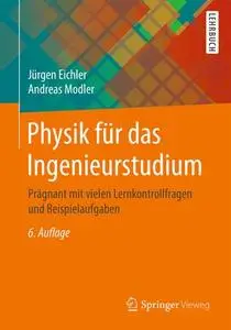 Physik für das Ingenieurstudium: Prägnant mit vielen Lernkontrollfragen und Beispielaufgaben