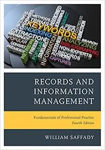Records and Information Management: Fundamentals of Professional Practice, Fourth edition