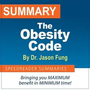 «Summary of The Obesity Code by Dr. Jason Fung» by SpeedReader Summaries