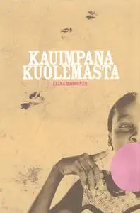 «Kauimpana kuolemasta» by Elina Hirvonen