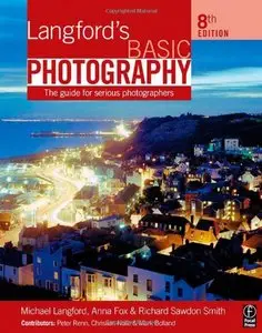 Langford's Basic Photography, Eighth Edition: The Guide for Serious Photographers (repost)