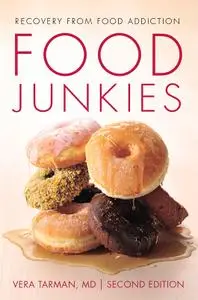 Food Junkies: Recovery from Food Addiction, 2nd Edition