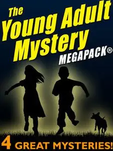 «The Young Adult Mystery MEGAPACK» by Elizabeth Kinsey, John Rambeau, Mildred Lawrence, Nancy Rambeau, Van Powell