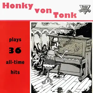 Honky Von Tonk - Honky von Tonk Plays 36 All-Time Hits (1960/2024) [Official Digital Download]