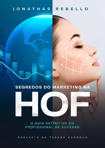 Segredos Do Marketing na HOF: O Guia Definitivo do Profissional De Sucesso (Portuguese Edition)