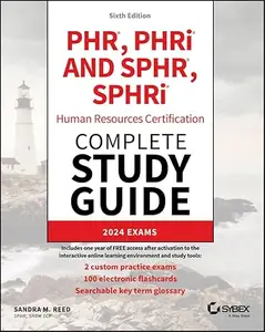 PHR, PHRi and SPHR, SPHRi Human Resources Certification Complete Study Guide: 2024 Exams (6th Edition)