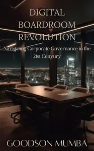 Digital Boardroom Revolution: Navigating Corporate Governance in the 21st Century