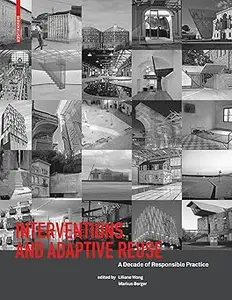 Interventions and Adaptive Reuse: A Decade of Responsible Practive