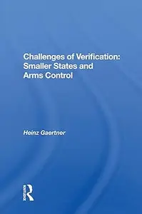 Challenges Of Verification: Smaller States And Arms Control
