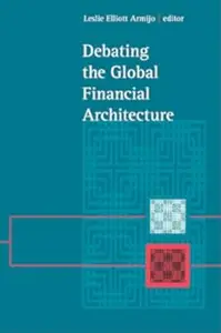 Debating the Global Financial Architecture