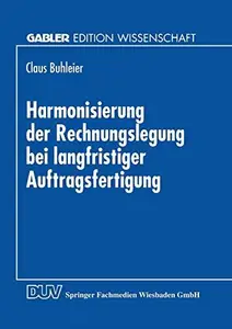 Harmonisierung der Rechnungslegung bei langfristiger Auftragsfertigung: Perspektiven für die Bilanzierung in Deutschland und Ös