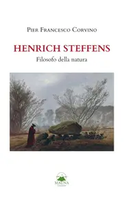 Pier Francesco Corvino - Henrich Steffens. Filosofo della natura