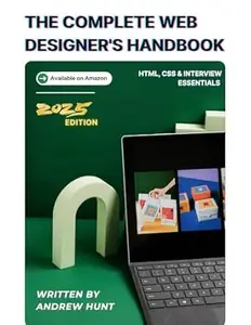 The Complete Web Designer's Handbook: HTML, CSS & Interview Essentials
