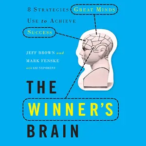 The Winner's Brain: 8 Strategies Great Minds Use to Achieve Success