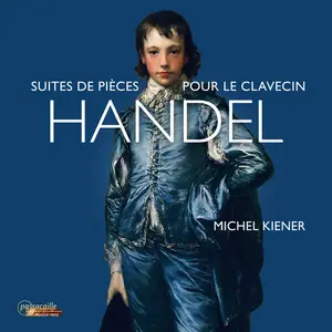 Michel Kiener - Handel: Suites de pièces pour le clavecin (2024) [Official Digital Download]