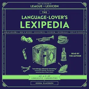 The Language-Lover's Lexipedia: An A-Z of Linguistic Curiosities [Audiobook]