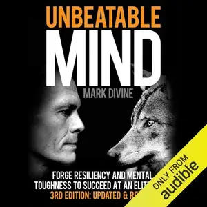 Unbeatable Mind: Forge Resiliency and Mental Toughness to Succeed at an Elite Level (Third Edition: Updated & Revised)