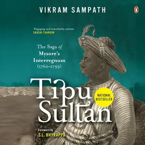 Tipu Sultan: The Saga of Mysore's Interregnum (1760–1799) [Audiobook]
