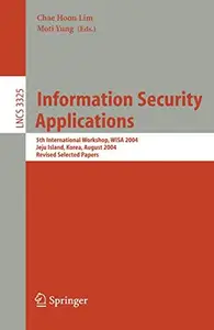 Information Security Applications: 5th International Workshop, WISA 2004, Jeju Island, Korea, August 23-25, 2004, Revised Selec