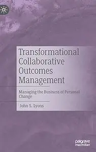 Transformational Collaborative Outcomes Management: Managing the Business of Personal Change
