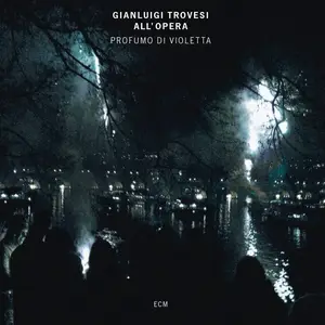 Gianluigi Trovesi - All' Opera: Profumo Di Violetta (2008) [Official Digital Download 24-bit/96kHz]