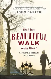 The Most Beautiful Walk in the World: A Pedestrian in Paris (UK Edition)