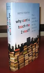 Why cant U teach me 2 read?: Three Students and a Mayor Put Our Schools to the Test