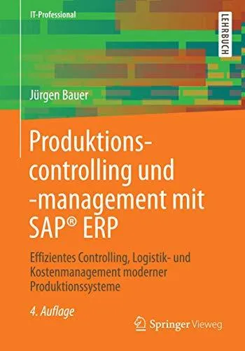 Produktionscontrolling und -management mit SAP® ERP: Effizientes Controlling, Logistik- und Kostenmanagement moderner Produktio