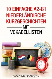 10 einfache A2-B1 Niederländische Kurzgeschichten mit Vokabellisten