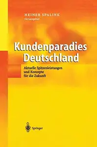 Kundenparadies Deutschland: Aktuelle Spitzenleistungen und Konzepte für die Zukunft