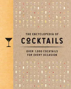 The Encyclopedia of Cocktails: Over 1,000 Cocktails for Every Occasion (Encyclopedia Cookbooks)