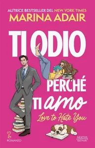 Marina Adair - Ti odio perché ti amo. Love to hate you