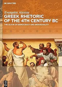 Greek Rhetoric of the 4th Century BC: The Elixir of Democracy and Individuality