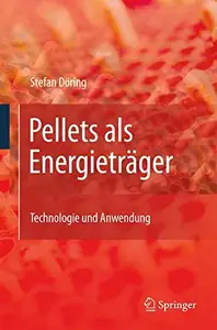 Pellets als Energietrager: Technologie und Anwendung