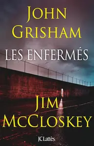 John Grisham, Jim McCloskey, "Les enfermés : Dix erreurs judiciaires, dix combats pour la liberté"