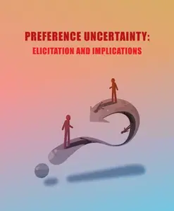 Preference Uncertainty: Elicitation and Implications