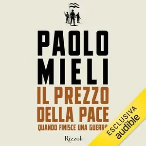 «Il prezzo della pace: Quando le guerre finiscono» by Paolo Mieli