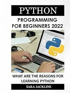 Python Programming For Beginners 2022: What Are The Reasons For Learning Python