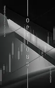 Options Trading Mechanics with Python: Mastering Strategies and Techniques for Profitable Market Analysis