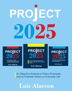 Project 2025: An Objective Analysis of Policy Proposals and its Potential Impact on Everyday Life