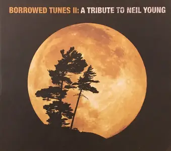 VA - Borrowed Tunes II: A Tribute to Neil Young (2007)