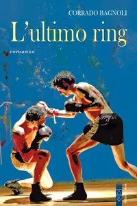 L'ultimo ring - Corrado Bagnoli