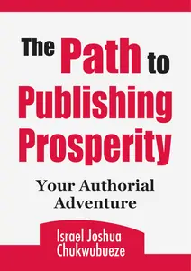 The Path to Publishing Prosperity: Your Authorial Adventure