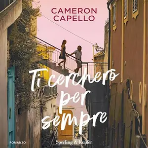 «Ti cercherò per sempre» by Cameron Capello