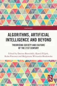 Algorithms, Artificial Intelligence and Beyond: Theorising Society and Culture of the 21st Century