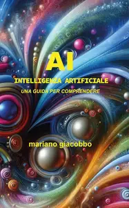 AI: INTELLIGENZA ARTIFICIALE (Italian Edition)